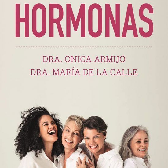 Todo sobre tus hormonas libro Doctora Onica Armijo y Doctora María de la Calle
